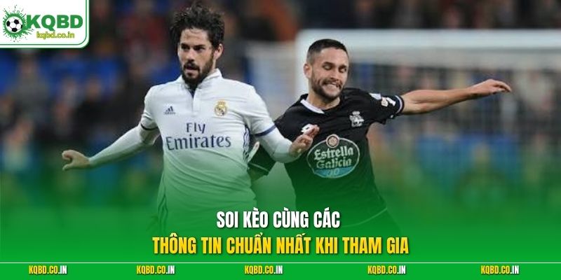 Soi kèo cùng các thông tin chuẩn nhất khi tham gia